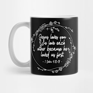 Jesus Loves You We Love Each Other Because He Loved Us First Lyrics Mug